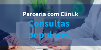 Consultas a preço popular - Parceria com Clini.K
